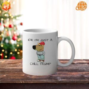 White mug with a colorful design reading 'Chill Guy MAGA IDK I’m just a Chill Trump' in playful fonts