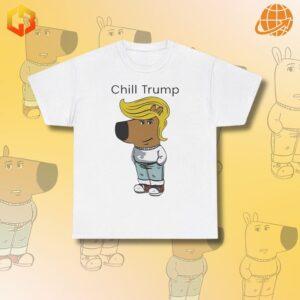 A casual white t-shirt featuring a playful cartoon image of Donald Trump with the phrase "Chill Trump" in bold font.