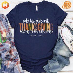 Our 'Enter His Gates with Thanksgiving' t-shirt is perfect for expressing your faith and gratitude.