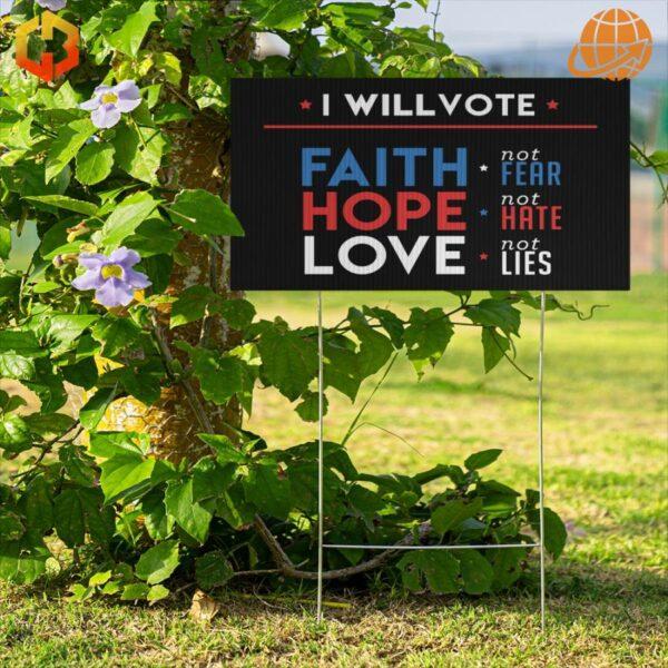 A yard sign that says 'I Will Vote Faith, Hope, and Love.