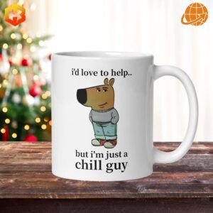 White ceramic mug with playful text: 'I'd Like To Help But I'm Just a Chill Guy' in casual font.