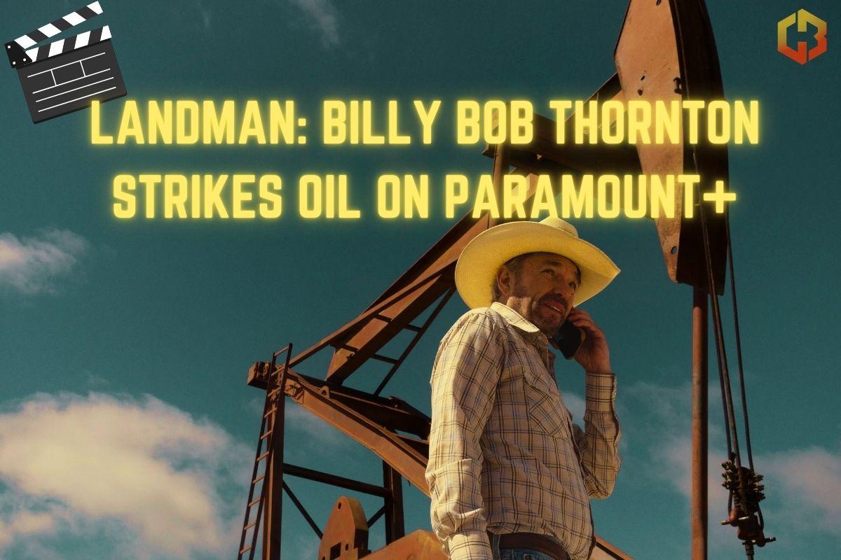 Landman Billy Bob Thornton Strikes Oil on Paramount