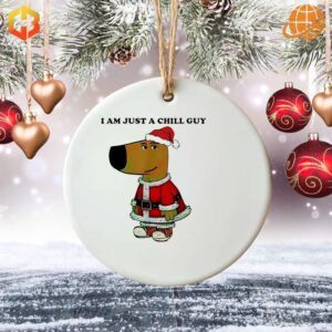 A festive ornament featuring a relaxed character and the phrase 'Santa, I Am Just a Chill Guy.