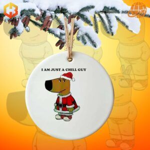 Christmas bauble showcasing a chill-themed design with the text 'Santa, I Am Just a Chill Guy.