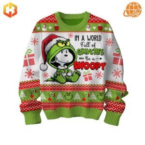 In A World Full Of Grinches Be A Snoopy Christmas Sweater on a white background.