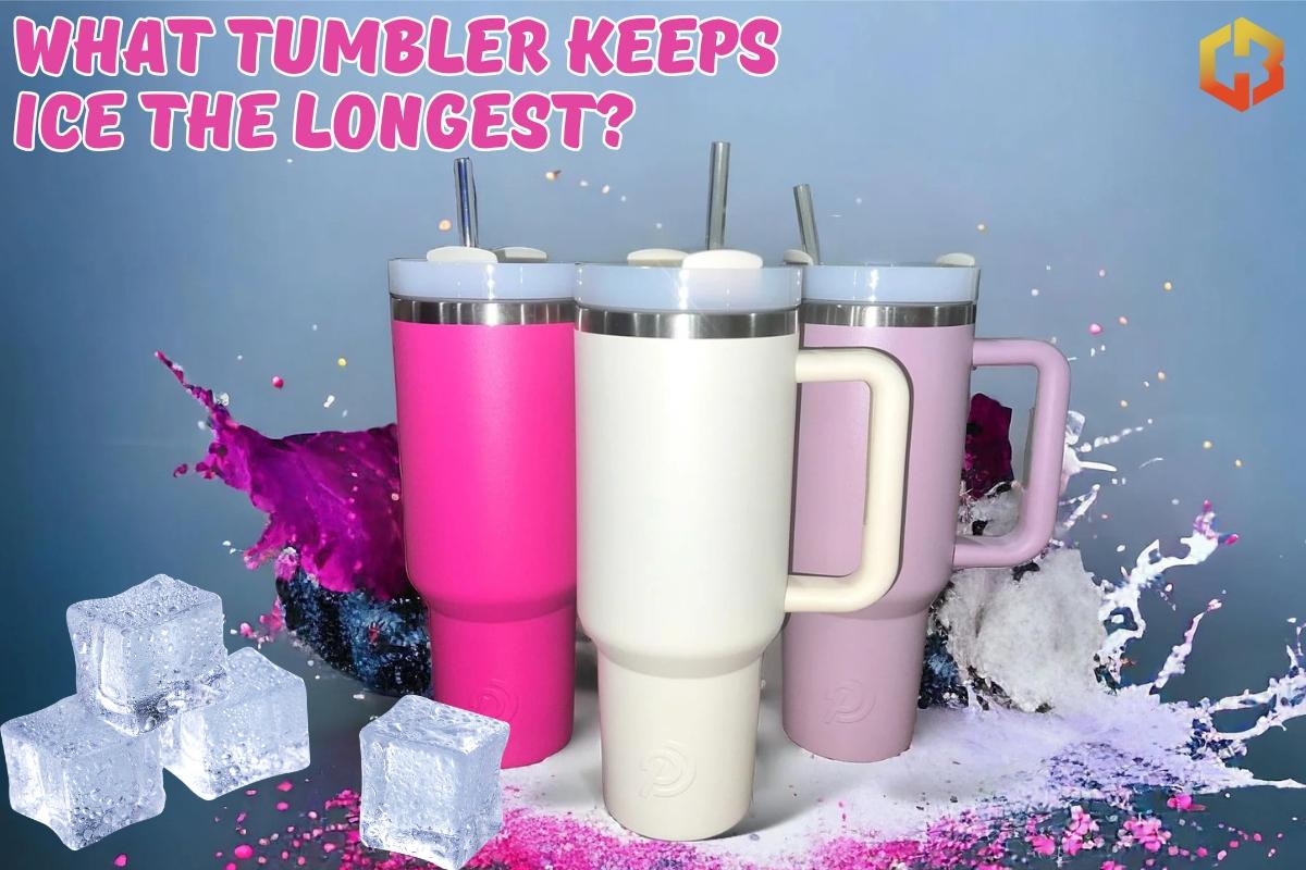 What Tumbler Keeps Ice the Longest