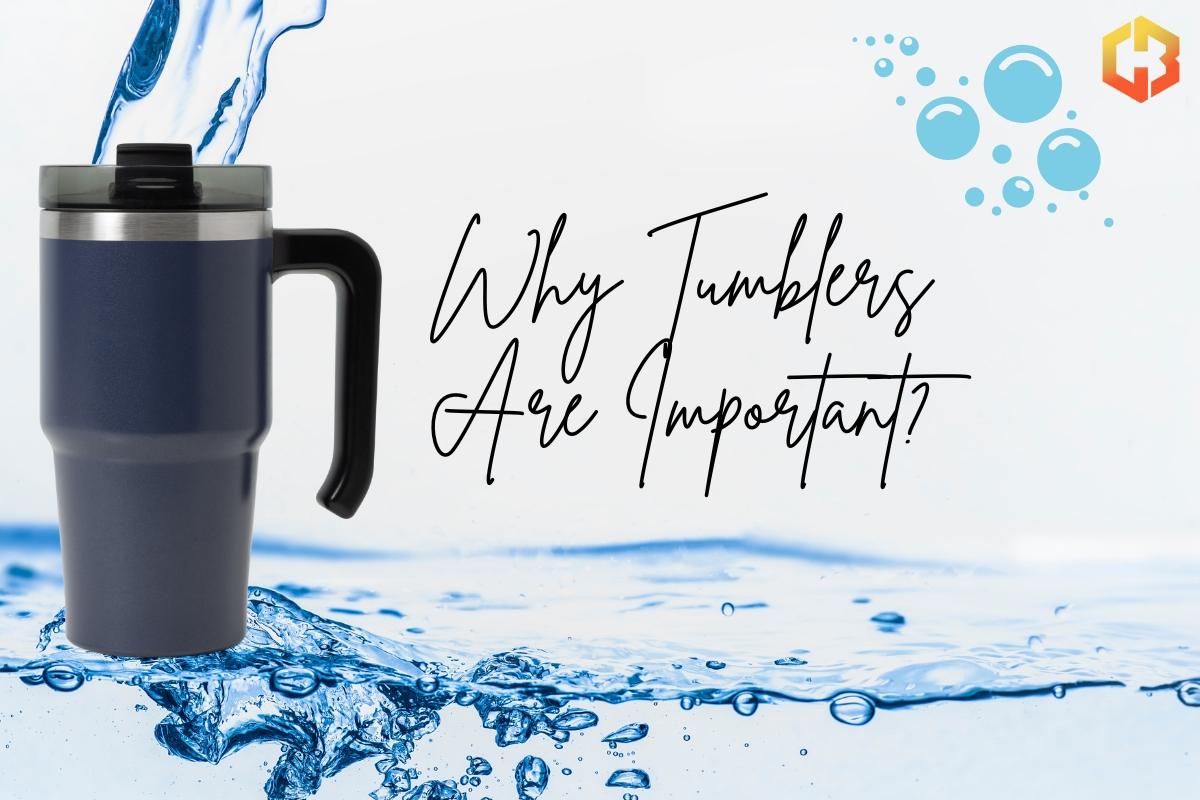 Why Tumblers Are Important?