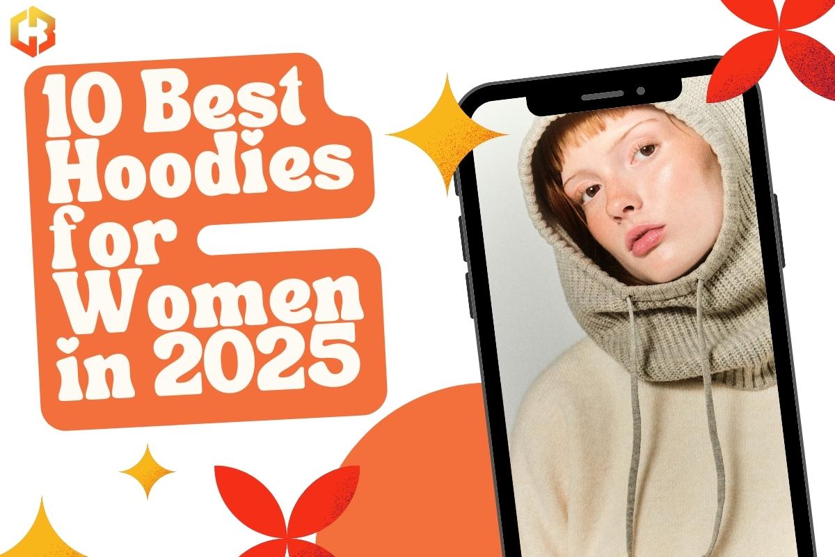 10 Best Hoodies for Women in 2025