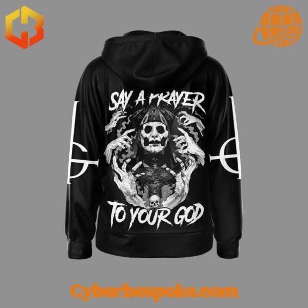 Back view of Ghost Band hoodie with "Say A Prayer To Your God" design