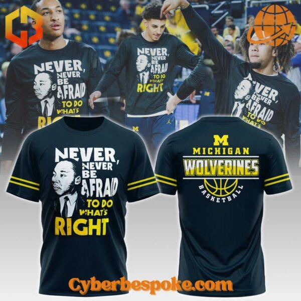 Unique Michigan Wolverines Never Never Be Afraid To Do What’s Right Shirt featuring immersive 3D designs that redefine casual wear.