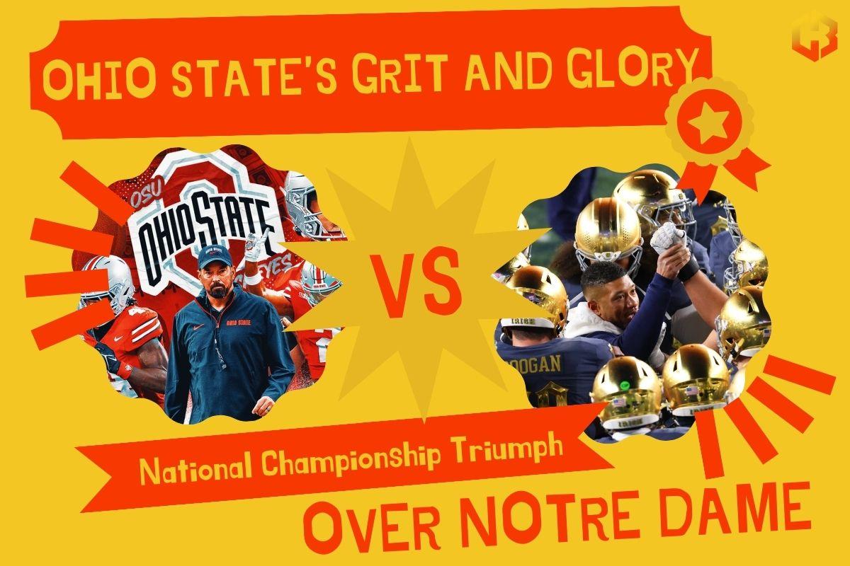 Ohio State's Grit and Glory: National Championship Triumph Over Notre Dame