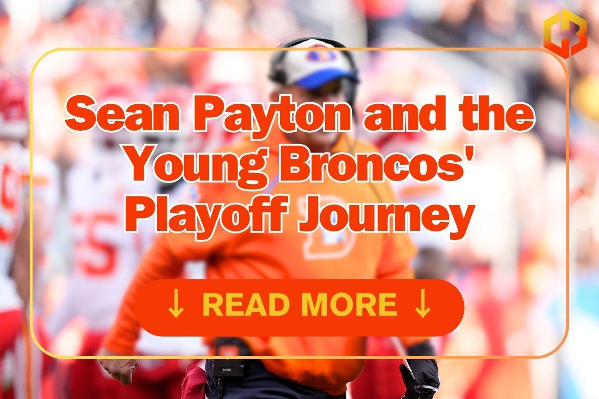 Sean Payton And The Young Broncos' Playoff Journey